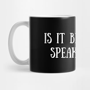 Is It Better To Speak Or Die Mug